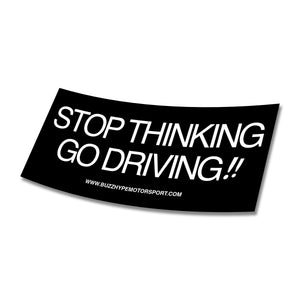 Stop Thinking, Go Drivng Sticker
